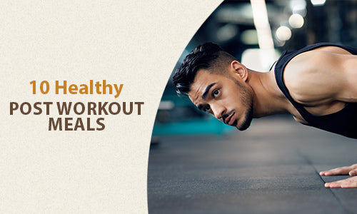 Ten Healthy Post Workout Meals