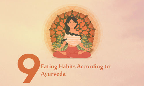 9 Eating Habits According to Ayurveda