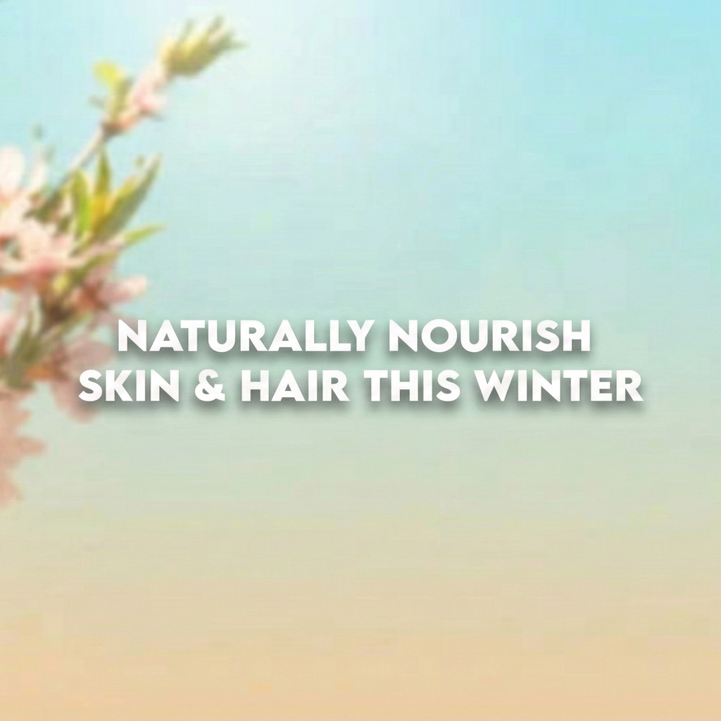 Naturally Nourish Skin & Hair This Winter
