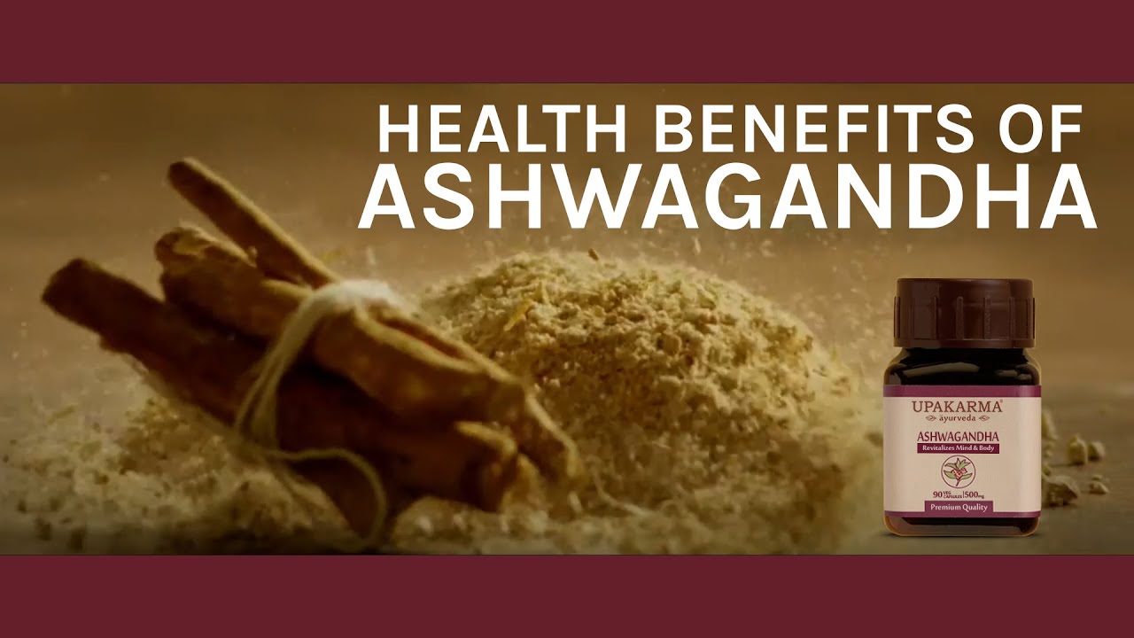 Benefits of Ashwagandha | Withania Somnifera | Upakarma Ayurveda