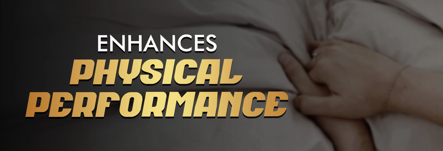 Enhances Physical Performance